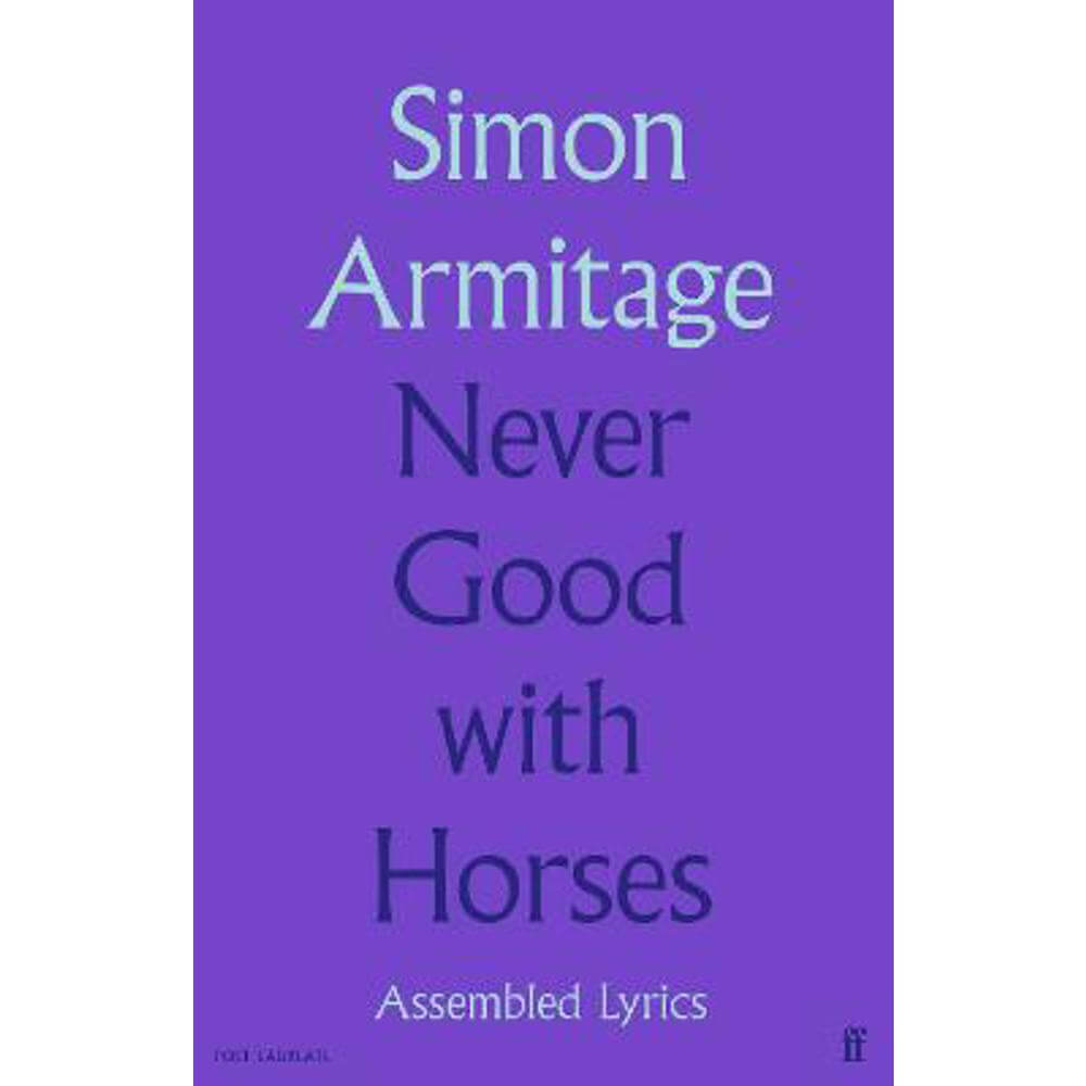 Never Good with Horses: Assembled Lyrics (Hardback) - Simon Armitage
